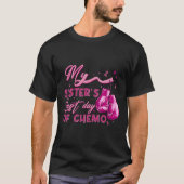 De laatste dag van mijn zus met chemo borstkanker  t-shirt (Voorkant)