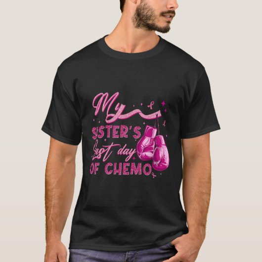 De laatste dag van mijn zus met chemo borstkanker  t-shirt (Voorkant)