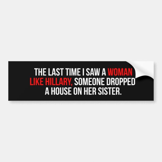 De laatste keer dat ik een vrouw als Hillary zag, Bumpersticker (Voorkant)