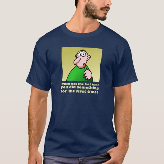 De laatste keer dat je iets voor het eerst deed t-shirt (Voorkant)