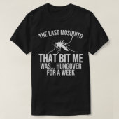 De laatste Mosquito die me laat vallen is Hongaar  T-shirt