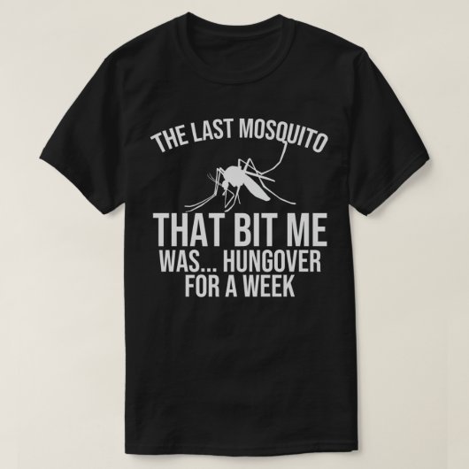De laatste Mosquito die me laat vallen is Hongaar  T-shirt (Design voorkant)