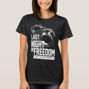 De laatste nacht van de vrijheid worden de boeien t-shirt
