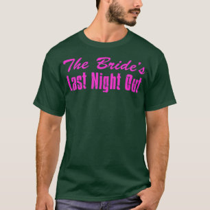 De laatste uitgaansnacht van de bruid vrijgezellen t-shirt