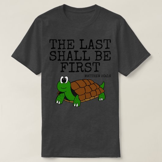 De laatste zal de eerste schildpad kerk grappig zi t-shirt (Design voorkant)