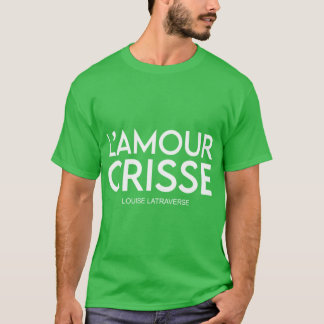 de lamour crisse louise Latraverse familie T-shirt