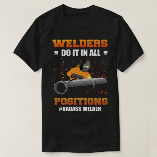 De lassers doen het in alle posities Badass Welder T-shirt (Design voorkant)