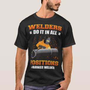 De lassers doen het in alle posities Badass Welder T-shirt