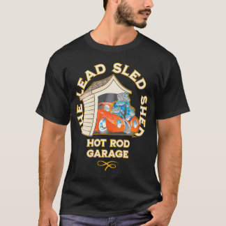 De Lead Sled Shed Car Hot Rod Garage Cartoon T-shirt