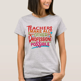 DE LEERKOPERS MAKEN ALLE ANDERE BEROEPEN MOGELIJK. T-SHIRT