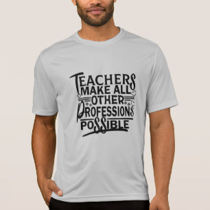 DE LEERKOPERS MAKEN ALLE ANDERE BEROEPEN MOGELIJK. T-SHIRT