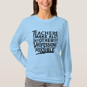 DE LEERKOPERS MAKEN ALLE ANDERE BEROEPEN MOGELIJK. T-SHIRT
