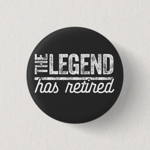 de legende is met pensioen gegaan ronde button 3,2 cm