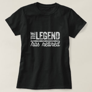 de legende is met pensioen gegaan t-shirt