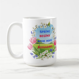 De lente begint waar hoop bloeit’ Inspirerend Koffiemok