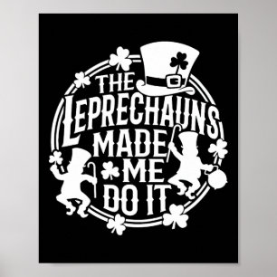 De Leprechaun Liet Me Het Doen St. Patrick's Day I Poster