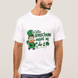 De Leprechauns Hebben Me Dingen Laten Doen -Leuke T-shirt
