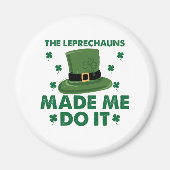 De Leprechauns Maakten Me Dathouden St. Patrick's  Magneet (Voorkant)