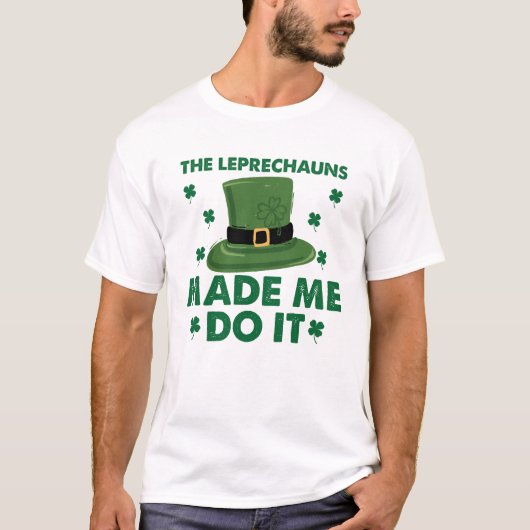 De Leprechauns maakten me tot de dag van de pleist T-shirt (Voorkant)
