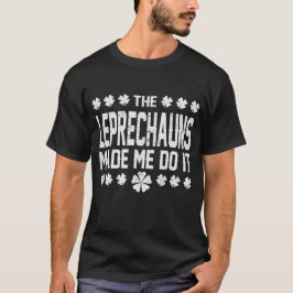 DE LEPRECHAUNTEN HEBBEN MIJ GEDAAN HET TE DOEN T-SHIRT