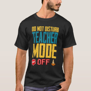 De leraarsmodus niet van de klasse afzetten. t-shirt
