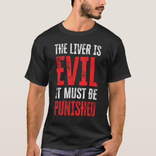 De lever is kwaad en moet worden bestraft 13 t-shirt