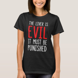 De lever is kwaad, hij moet gestraft worden 2 t-shirt