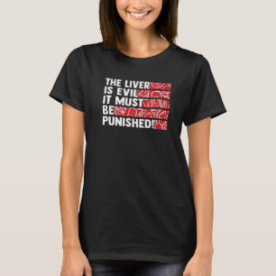 De lever is kwaad, hij moet gestraft worden 2 t-shirt