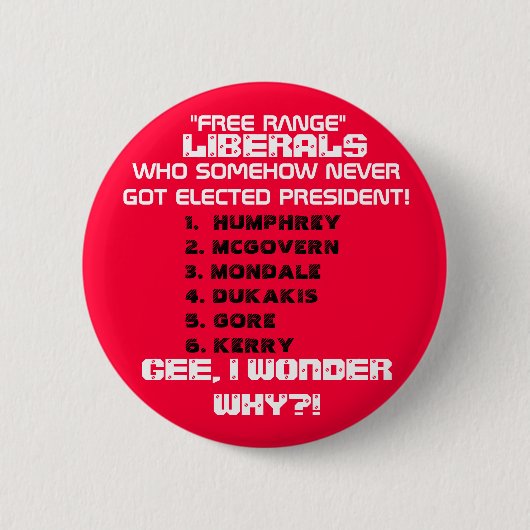 DE LIBERALEN HEBBEN NOOIT PRESIDENT VERKIEZD. RONDE BUTTON 5,7 CM (Voorkant)