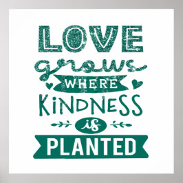 De liefde groeit waar de Kindness wordt geplant Poster