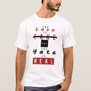 De liefde is flauw, maar de haat is echt grappig t-shirt