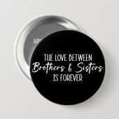 De liefde tussen broers en zussen is voor altijd ronde button 7,6 cm (Voorkant /achterkant)
