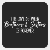 De liefde tussen broers en zussen is voor altijd vierkante sticker (Voorkant)
