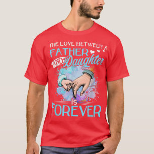 De liefde tussen een vader en dochter is voor alti t-shirt