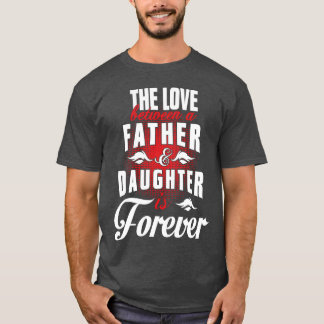 De liefde tussen vader en dochter is voor altijd g t-shirt