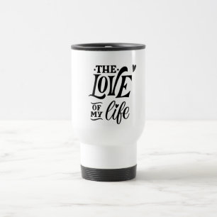 De Liefde van Mijn Leven – Romantisch Typografie O Reisbeker
