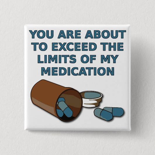 De limieten van mijn medicatie grappige Button bad (Voorkant)