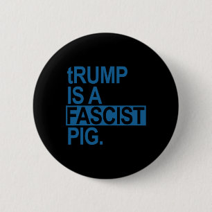 De Luierkoning Trump Is Een Fascistische Varken (s Ronde Button 5,7 Cm