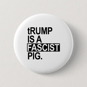 De Luierkoning Trump Is Een Fascistische Varken (z Ronde Button 5,7 Cm