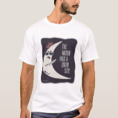 De maan heeft een donkere zijdevun slogan T-shirt (Voorkant)