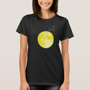 De maan is mooi, niet? = Ik hou van je T-shirt