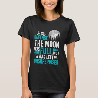 De maan zat vol en was zonder toezicht sarcastisch t-shirt