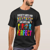 De maatschappij zegt dat ik Autistisch ben... zegt T-shirt (Voorkant)