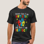 De maatschappij zegt dat ik Autistisch ben... zegt T-shirt (Voorkant)