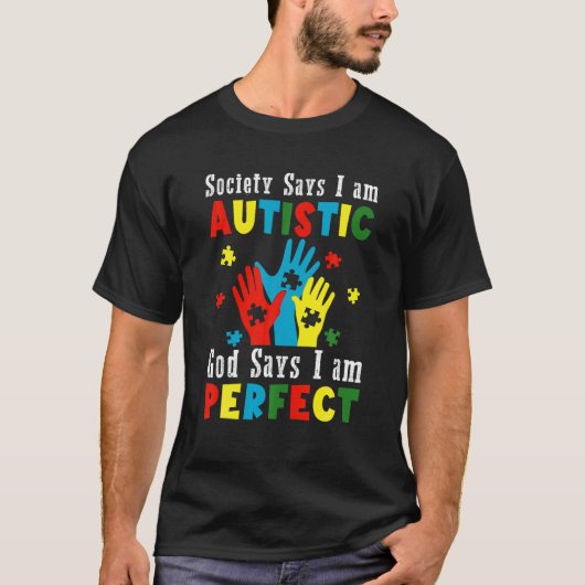 De maatschappij zegt dat ik Autistisch ben... zegt T-shirt (Voorkant)