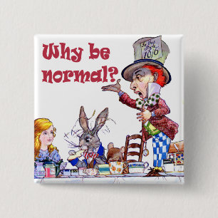 De Mad Hatter vraagt Alice: "Waarom ben je normaal Vierkante Button 5,1 Cm