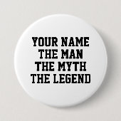 De man de mythe de legende grappige aangepaste naa ronde button 7,6 cm (Voorkant)