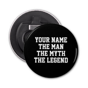 De man myth legend grappig Vaderdag cadeau Button Flesopener