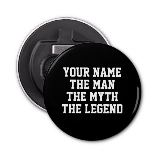 De man myth legend grappig Vaderdag cadeau Button Flesopener (Voorkant)