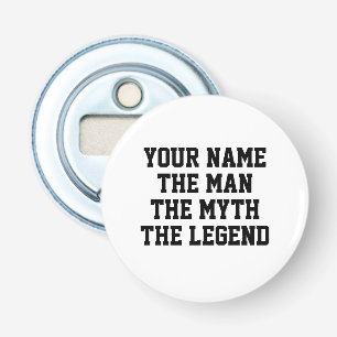 De man mythe legende grappige aangepaste flesopene button flesopener